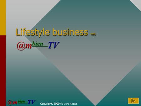 Copyright, 2000 © Uwe Kofalt Lifestyle business bien bien bien TV.