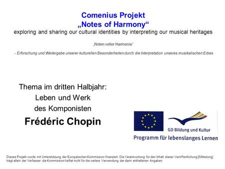 Comenius Projekt Notes of Harmony exploring and sharing our cultural identities by interpreting our musical heritages Noten voller Harmonie - Erforschung.