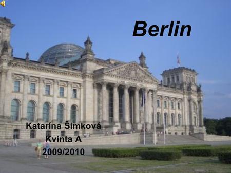 Berlin Katarína Šimková Kvinta A 2009/2010. Berlin ist die Hauptstadt von Deutschland. Es liegt im östlichen Teil des Landes, etwa 70 Kilometer von der.