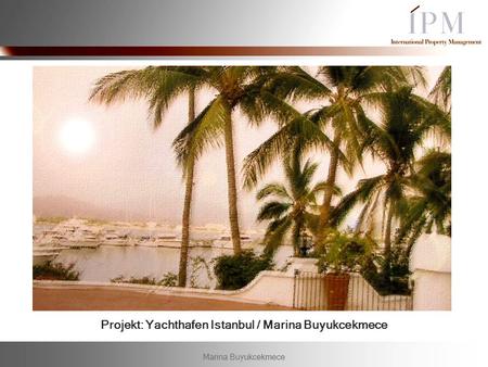 Projekt: Yachthafen Istanbul / Marina Buyukcekmece