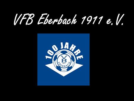 VFB Eberbach 1911 e.V.. 100 Jahre Fußballmannschaften in Eberbach.