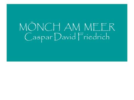 MÖNCH AM MEER Caspar David Friedrich