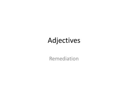 Adjectives Remediation.