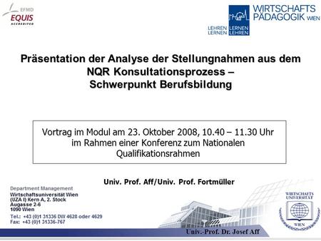Präsentation der Analyse der Stellungnahmen aus dem NQR Konsultationsprozess – Schwerpunkt Berufsbildung Vortrag im Modul am 23. Oktober 2008, 10.40 –