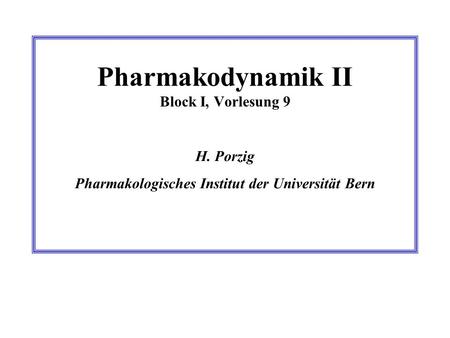 Pharmakodynamik II Block I, Vorlesung 9