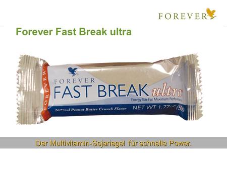 Der Multivitamin-Sojariegel für schnelle Power. Forever Fast Break ultra.