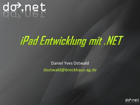 Daniel Yves Ostwald …vor 6 Monaten Bob C# Silverlight ! ASP.NET WCF ? iPad Objective C HTML 5 In 3 Tagen ! Mono.