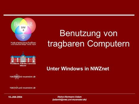 Westfälische Wilhelms-Universität Münster 15-JAN-2004 Heinz-Hermann Adam Benutzung von tragbaren Computern Unter Windows in.