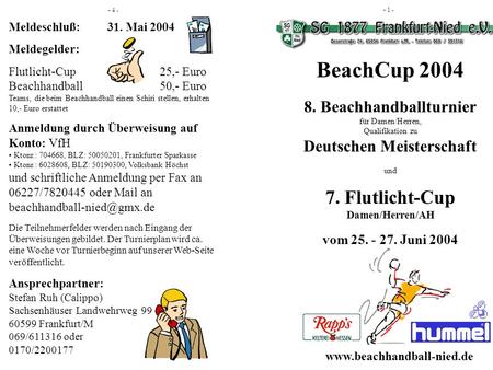 BeachCup 2004 8. Beachhandballturnier für Damen/Herren, Qualifikation zu Deutschen Meisterschaft und 7. Flutlicht-Cup Damen/Herren/AH vom 25. - 27. Juni.