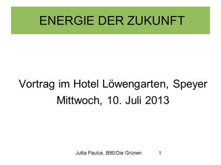 Vortrag im Hotel Löwengarten, Speyer Mittwoch, 10. Juli 2013