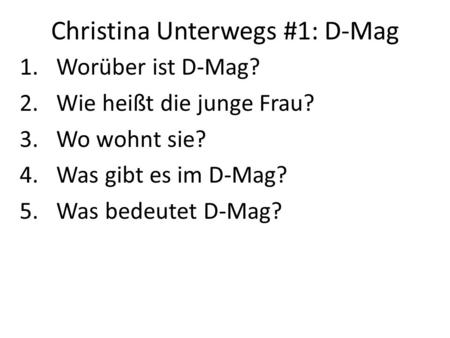 Christina Unterwegs #1: D-Mag