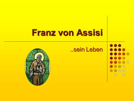 Franz von Assisi ..sein Leben.