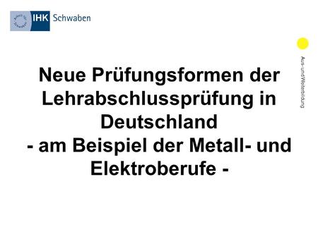 Neue Prüfungsformen der Lehrabschlussprüfung in Deutschland - am Beispiel der Metall- und Elektroberufe -