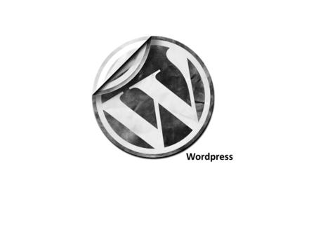 Wordpress. Wordpress… Open Source – GNU General Public License Wordpress…
