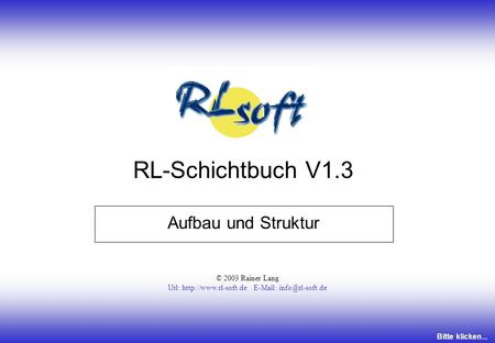 RL-Schichtbuch V1.3 Aufbau und Struktur © 2003 Rainer Lang Url: