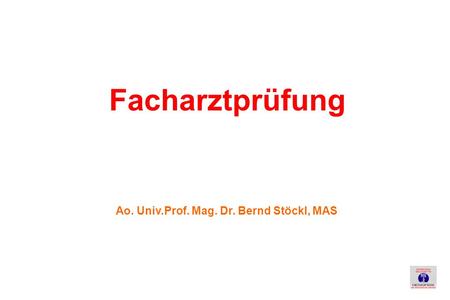 Facharztprüfung Ao. Univ.Prof. Mag. Dr. Bernd Stöckl, MAS.