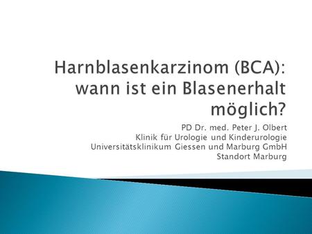 Harnblasenkarzinom (BCA): wann ist ein Blasenerhalt möglich?