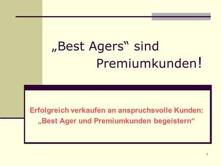 „Best Agers“ sind Premiumkunden!