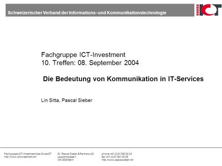 Schweizerischer Verband der Informations- und Kommunikationstechnologie Dr. Pascal Sieber & Partners AG Laupenstrasse 1 CH-3008 Bern phone +41 (0)31 382.