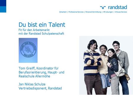 Du bist ein Talent Fit für den Arbeitsmarkt mit der Randstad Schulpatenschaft Tom Greiff, Koordinator für Berufsorientierung, Haupt- und Realschule Allermöhe.