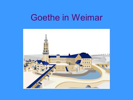 Goethe in Weimar.