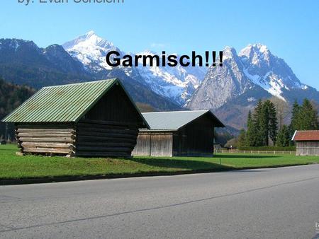 Garmisch!!! by: Evan Scheiern. Fliegen Du fliegen von Chicago auf munich!!! Ich habe zwei packete. Der ist erste klasse und Coach Coach ist $1129. Erste.