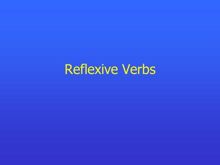 Reflexive Verbs.