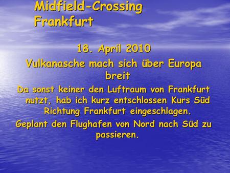 Midfield-Crossing Frankfurt