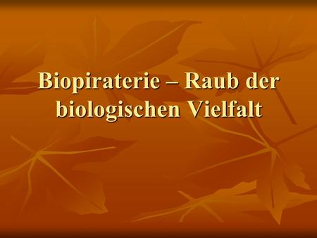 Biopiraterie – Raub der biologischen Vielfalt