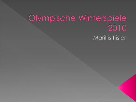 Die XXI. Olympischen Winterspiele werden vom 12. bis 28. Februar 2010 in Vancouver. Vancouver Verschiedene Wettkämpfe werden auch im Wintersportort Whistler.