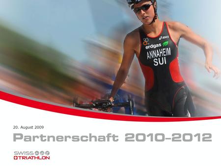 20. August 2009. Triathlon & Swiss Triathlon Triathlon gilt als ein junger, dynamischer und gesunder Sport. Die passenden Schlagwörter dazu sind «Ästhetik.