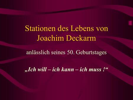 Stationen des Lebens von Joachim Deckarm