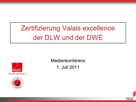 Zertifizierung Valais excellence der DLW und der DWE