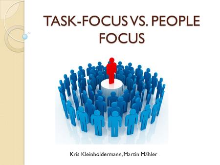 Task-Focus vs. People Focus