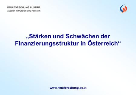 „Stärken und Schwächen der Finanzierungsstruktur in Österreich“