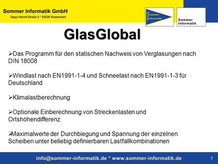 GlasGlobal Das Programm für den statischen Nachweis von Verglasungen nach DIN 18008 Windlast nach EN1991-1-4 und Schneelast nach EN1991-1-3 für Deutschland.