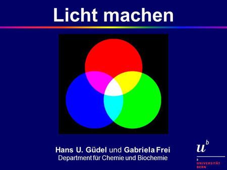 Licht machen Hans U. Güdel und Gabriela Frei