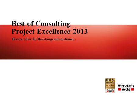 Best of Consulting Project Excellence 2013 Berater über ihr Beratungsunternehmen.