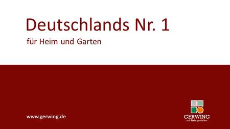 Deutschlands Nr. 1 Deutschlands Nr. 1 für Heim und Garten