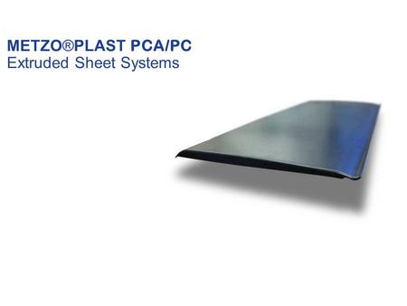 METZO®PLAST PCA/PC Extruded Sheet Systems