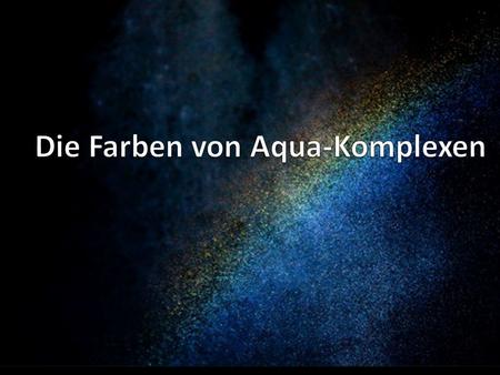 Die Farben von Aqua-Komplexen