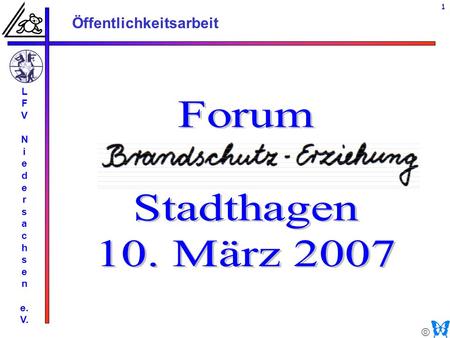 L F V N i e d r s a c h n e. V. Forum Stadthagen 10. März 2007 Titel.