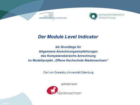 FOLIE 1 Der Module Level Indicator als Grundlage für Allgemeine Anrechnungsempfehlungen des Kompetenzbereichs Anrechnung im Modellprojekt Offene Hochschule.