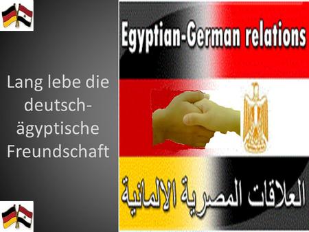Lang lebe die deutsch-ägyptische Freundschaft