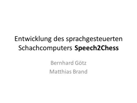 Entwicklung des sprachgesteuerten Schachcomputers Speech2Chess