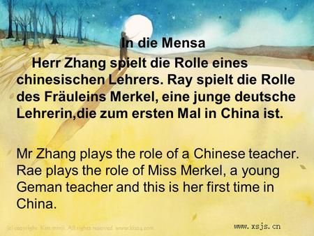 In die Mensa Herr Zhang spielt die Rolle eines chinesischen Lehrers. Ray spielt die Rolle des Fräuleins Merkel, eine junge deutsche Lehrerin,die zum ersten.