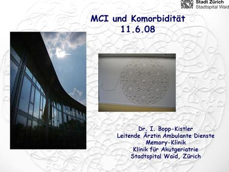 MCI und Komorbidität Dr. I. Bopp-Kistler