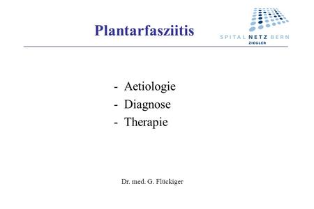 Plantarfasziitis - Aetiologie - Diagnose - Therapie