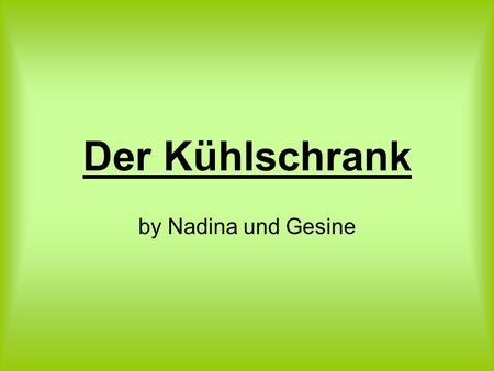 Der Kühlschrank by Nadina und Gesine.