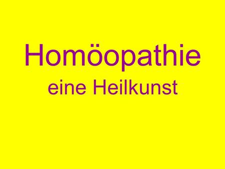 Homöopathie eine Heilkunst.